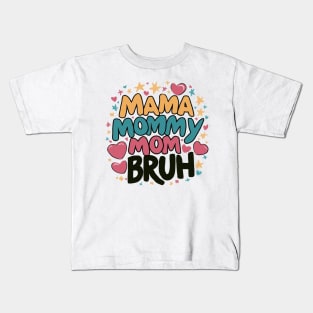 Mama Mommy Mom Bruh Funny Bruh Mom Kids T-Shirt